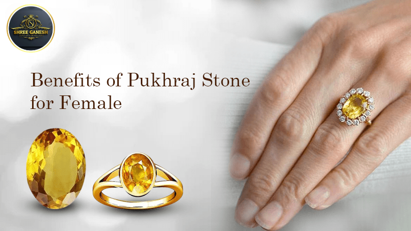 Benefit of Pukhraj Stone for Female – Yellow Sapphire advantages for women’s health and success
